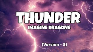 Thunder  imagine dragons new version  2 [upl. by Elyn146]