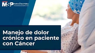 Manejo de dolor crónico en paciente con Cáncer [upl. by Hermie113]