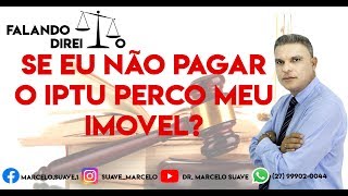 Se eu não pagar meu IPTU perco meu imovel [upl. by Oregolac]