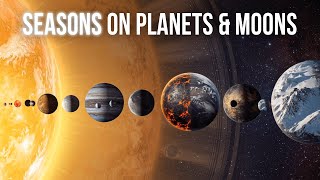 How The Seasons Are Different On Other Planets And Moons Of The Solar System [upl. by Ennirac870]