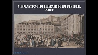 EMISSÃO 20  A Implantação do Liberalismo em Portugal Parte II [upl. by Rexfourd]