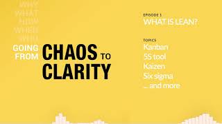 What is LEAN  Episode 1  Chaos To Clarity [upl. by Gerik]