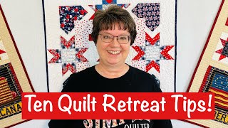 Ten Quilt Retreat Tips [upl. by Huxham]