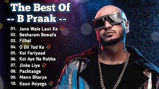 Best Of B Praak  B Praak All Song  B Praak Latest Hindi Punjabi Song  New Bollywood Songs B Praak [upl. by Idnam]