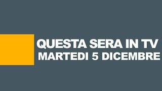 Stasera in tv programmi tv di martedì 05 dicembre 2017  Rai  Mediaset  La7  Tv8 [upl. by Devona]