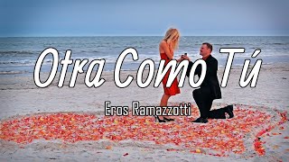 Eros Ramazzotti  Otra Como Tú Letra  Lyrics [upl. by Annanhoj63]