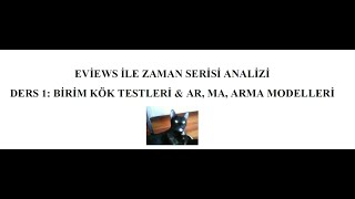 EVİEWS İLE ZAMAN SERİSİ ANALİZİ  BİRİM KÖK TESTLERİ amp AR MA ARMA MODELLERİ [upl. by Matty]