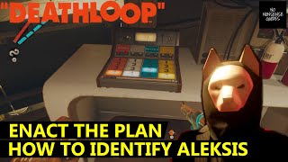 Deathloop Enact the Plan  How to Identify Aleksis  Two Methods [upl. by Nanoc331]