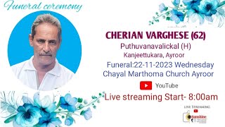 Funeral  CHERIAN VARGHESE  62 Puthuvanavalickal KanjeettukaraÂ Ayroor [upl. by Howlyn]