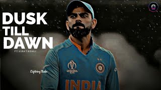 Dusk Till Dawn Ft Virat Kohli • Status • Edit • 1K Special [upl. by Osnofedli]