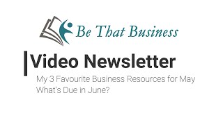 Be That Business Video Newsletter May 30th 2024 Whats Due for your Canadian Business [upl. by Anahsirk]