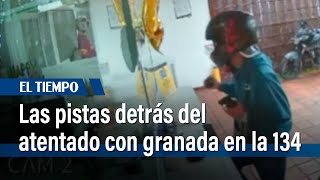 Las pistas detrás del atentado con granada en la 134  El Tiempo [upl. by Jocelin]