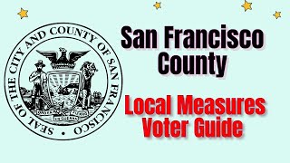 San Francisco Ballot Measures What You Need to Know [upl. by Kneeland]