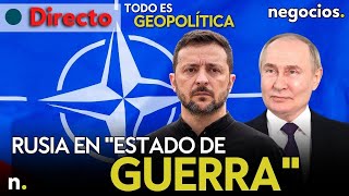 TODO ES GEOPOLÍTICA Rusia en quotestado de guerraquot la OTAN lo ve difícil y Zelensky sigue presionando [upl. by Yarw]