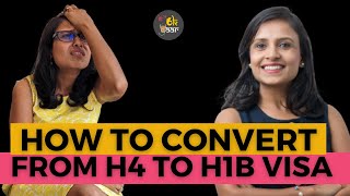 3 Ways To Convert from H4 to H1B Visa in USA  Better Life on Dependent Visa [upl. by Artinad]