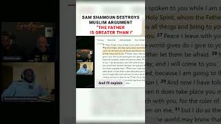 Sam Shamoun DESTROYS Muslim Argument quotThe Father is Greater Than Iquot [upl. by Jardena]