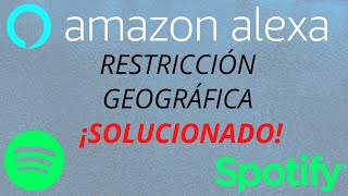 Conectando Skill de Spotify con Amazon Alexa Problema de restricción geográfica ¡SOLUCIONADO [upl. by Eeryn]