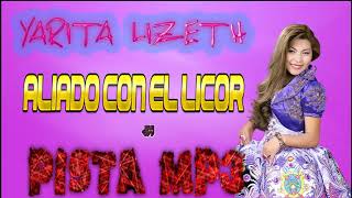 Yarita Lizeth Aliado Con El Licor PISTA MP3 [upl. by Wendall]