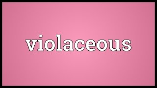 Violaceous Meaning [upl. by Anivol]