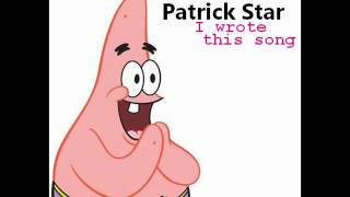 Patrick Star  I Wrote This Song Audio [upl. by Iuqcaj]