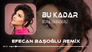 Sura İskenderli  Bu Kadar  Efecan Başoğlu Remix [upl. by Kcirdek449]