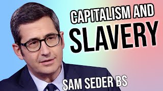 Sam Seders BS Claims About Capitalism and Slavery [upl. by Kraus]