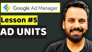 AD Units  Lesson 5 Google Ad Manager Tutorial [upl. by Deeyn]