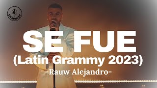 SE FUE  RAUW ALEJANDRO LATIN GRAMMY 2023 LETRA [upl. by Neyut]