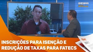 Inscrições para isenção e redução de taxas para Fatecs  TV SOROCABASBT [upl. by Ullund]