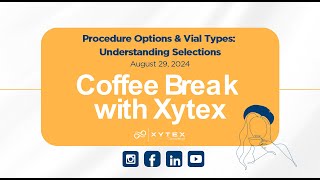 Understanding Procedure Options amp Vial Types  Xytex Coffee Break [upl. by Terrej566]