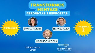 Transtornos mentais  Perguntas e respostas  Ivana Raisky Rafael Papa e Roberto De Nicola  Prog 2 [upl. by Ty97]