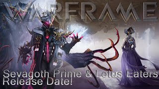 Warframe  Sevagoth Prime amp Lotus Eaters Release Date [upl. by Geehan]