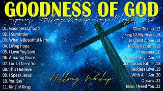 Goodness Of God Special Hillsong Worship Songs Playlist 2024 ✝ Worship Songs With Lyrics 77 [upl. by Xavler]