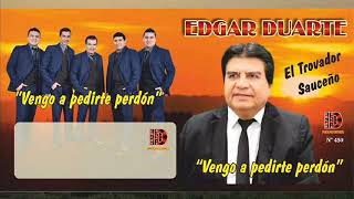 Edgar Duarte Vengo A Pedirte Perdon´´ [upl. by Rahcir]