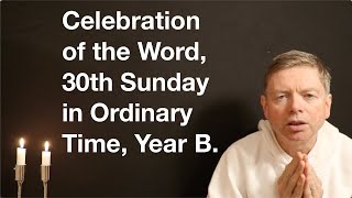 Celebration of the Word 30th Sunday in Ordinary Time Year B [upl. by Malaspina]