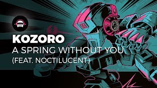 Kozoro  A Spring Without You feat Noctilucent  Ninety9Lives release [upl. by Chem]