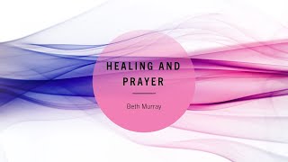 Feb 424  Prayer amp Healing Beth Murray [upl. by Lisbeth]