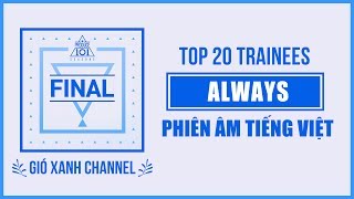 Phiên âm tiếng Việt Always – Top 20 Trainees Produce 101 Season 2 [upl. by Streeto]