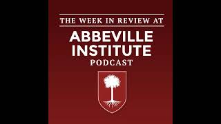 The Week in Review at the Abbeville Institute Episode 303 [upl. by Renner]