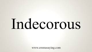 How To Pronounce Indecorous [upl. by Reneta]