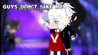 Guys Dont Like Me GCMV [upl. by Sacha]