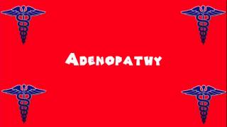 Pronounce Medical Words ― Adenopathy [upl. by Chaker618]