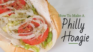 How To Make A REAL Philly Hoagie Authentic Recipe [upl. by Otsirc]