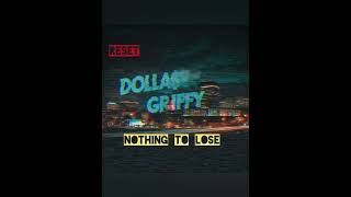 Dolla Griffy  Nothing to Lose [upl. by Pember]