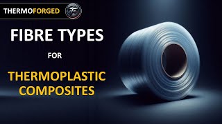 Fibre Types for Thermoplastic Composites [upl. by Hans]