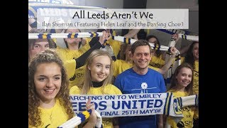 All Leeds Arent We  Ilan Sherman [upl. by Aniluj497]