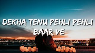 Dekha Tenu Pehli Pehli Baar Ve Hone Laga Dil Bekarar Ve Rabba Mainu Ki Ho Gaya Lyrics Shava Shava [upl. by Cornew97]