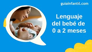 Lenguaje del bebé de cero a dos meses 🗣 Desarrollo y características del habla según la edad [upl. by Lorien590]