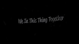 We are in this thing together [upl. by English]