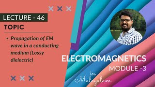 Propagation of EM wave in a conducting medium Lossy dielectric  EM  Module 3  Lecture 46 [upl. by Prunella373]